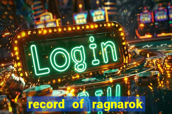 record of ragnarok 3 temporada online dublado